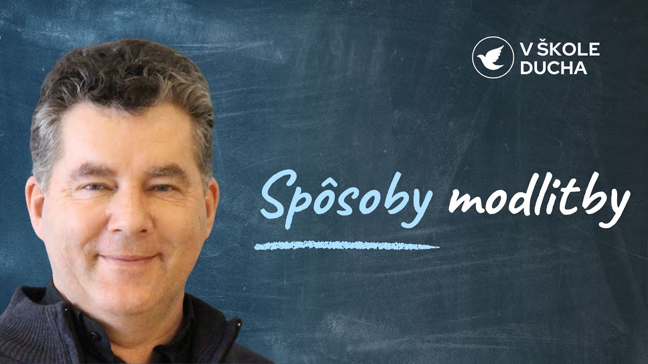 SPÔSOBY MODLITBY | V ŠKOLE DUCHA