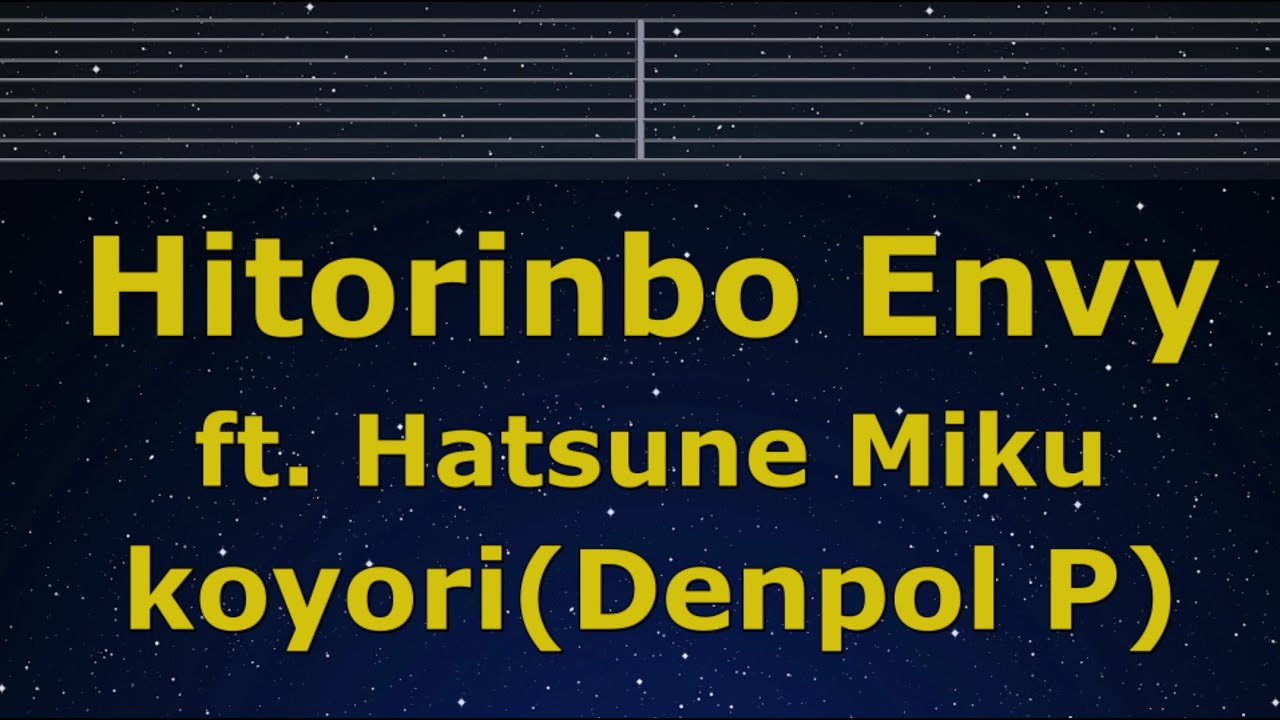 Karaoke♬ Hitorinbo Envy ft. Hatsune Miku - koyori(Denpol P) 【No Guide Melody】Lyric Romanized