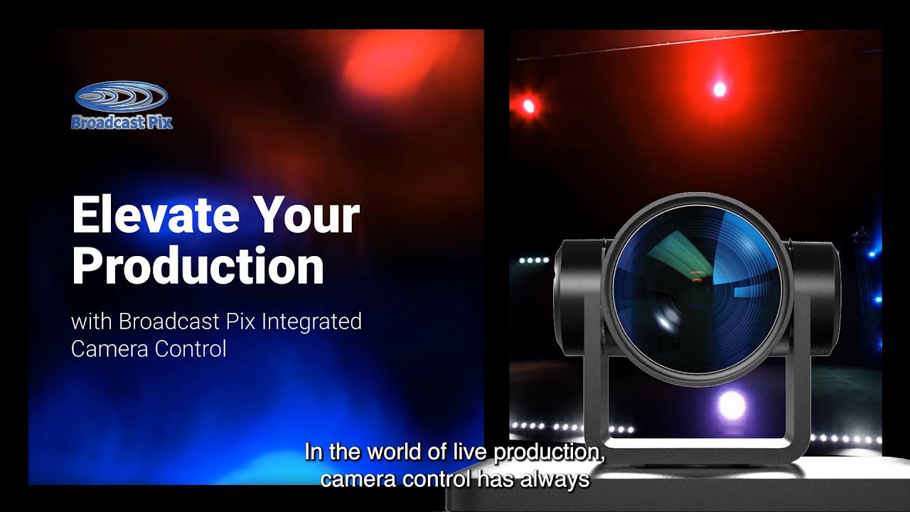 Elevate Your Production with Broadcast Pix Integrated Camera Control