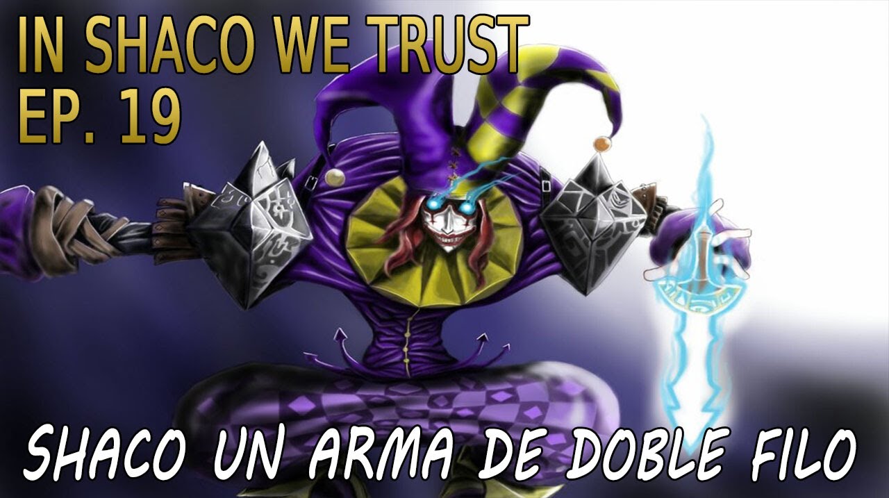 IN SHACO WE TRUST | EP 19 | Shaco, Un Arma de Doble Filo...