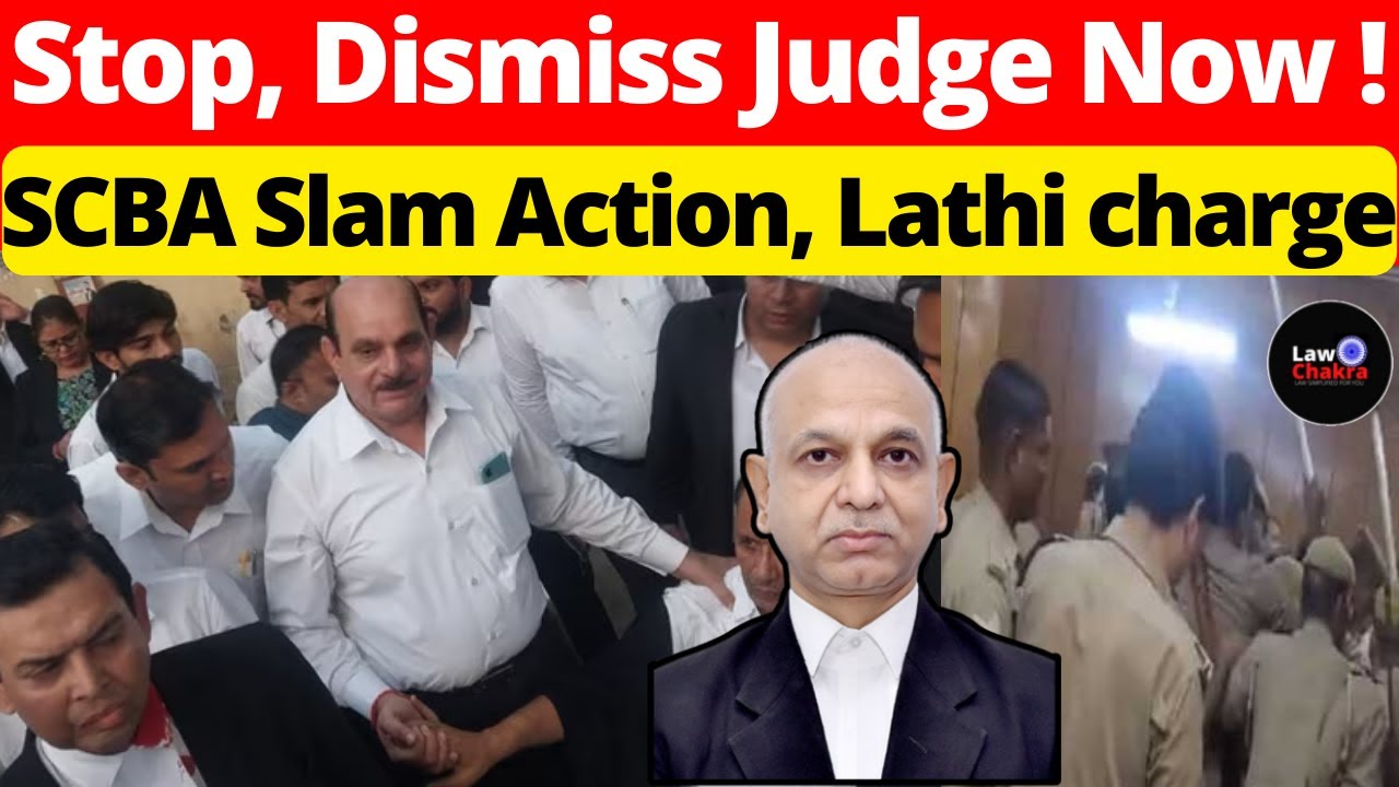 Stop, Dismiss Judge Now! SCBA Slam Action, Lathi charge #lawchakra #supremecourtofindia #analysis