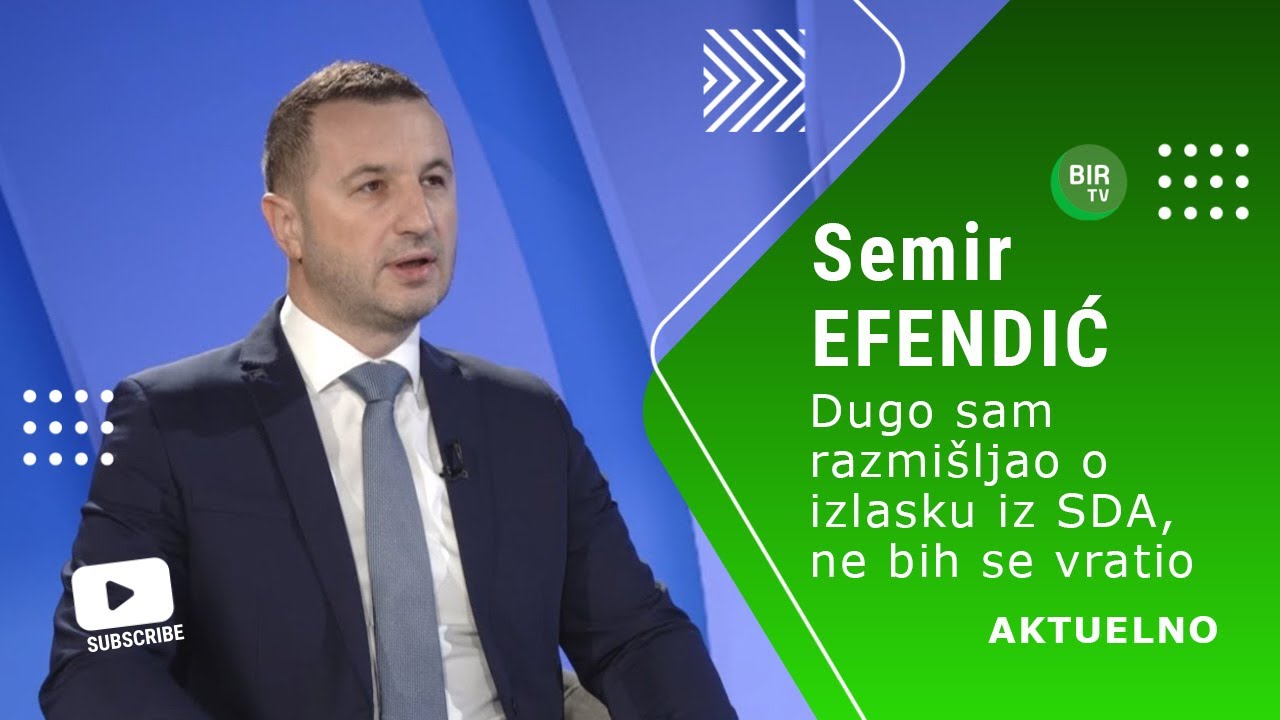 AKTUELNO | Semir Efendić: Ja sam pet godina razmišljao o izlasku iz SDA, ne bih se vratio!