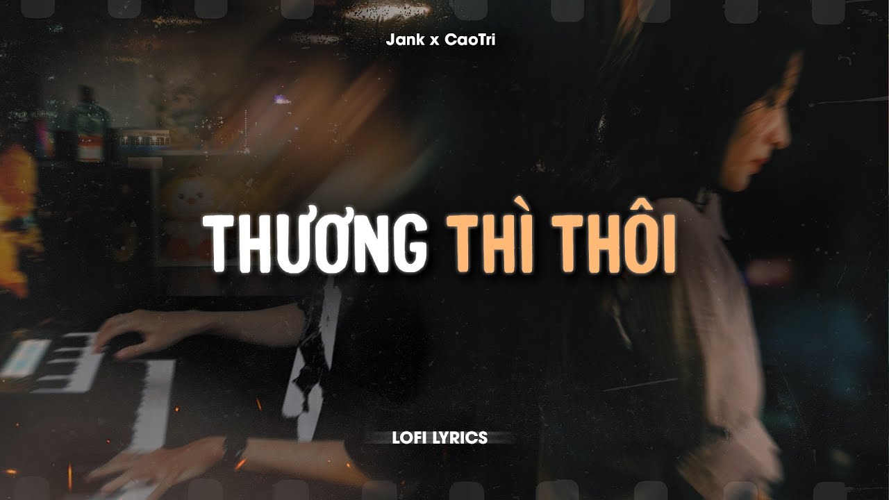 Thương Thì Thôi - Jank x CaoTri | Official Lofi Lyrics