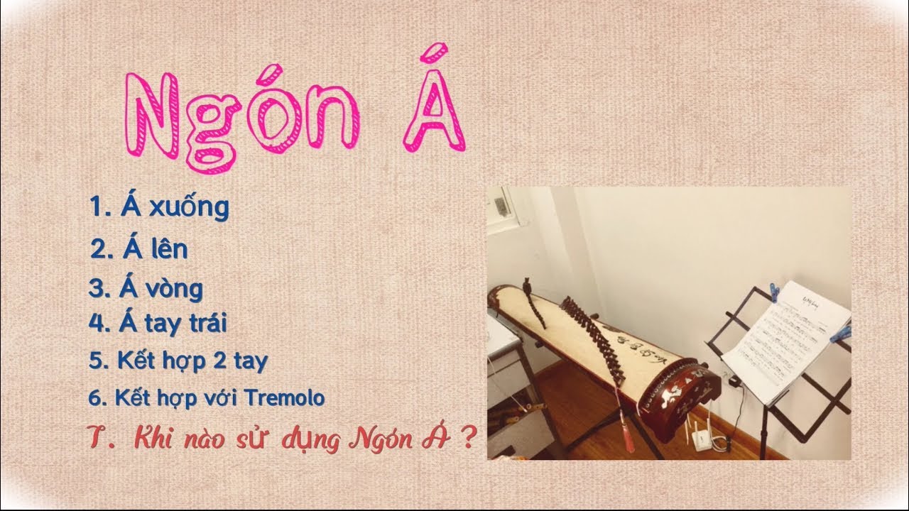 Tự học đàn tranh bài 5:  NGÓN Á - Tổng hợp những NGÓN Á HAY