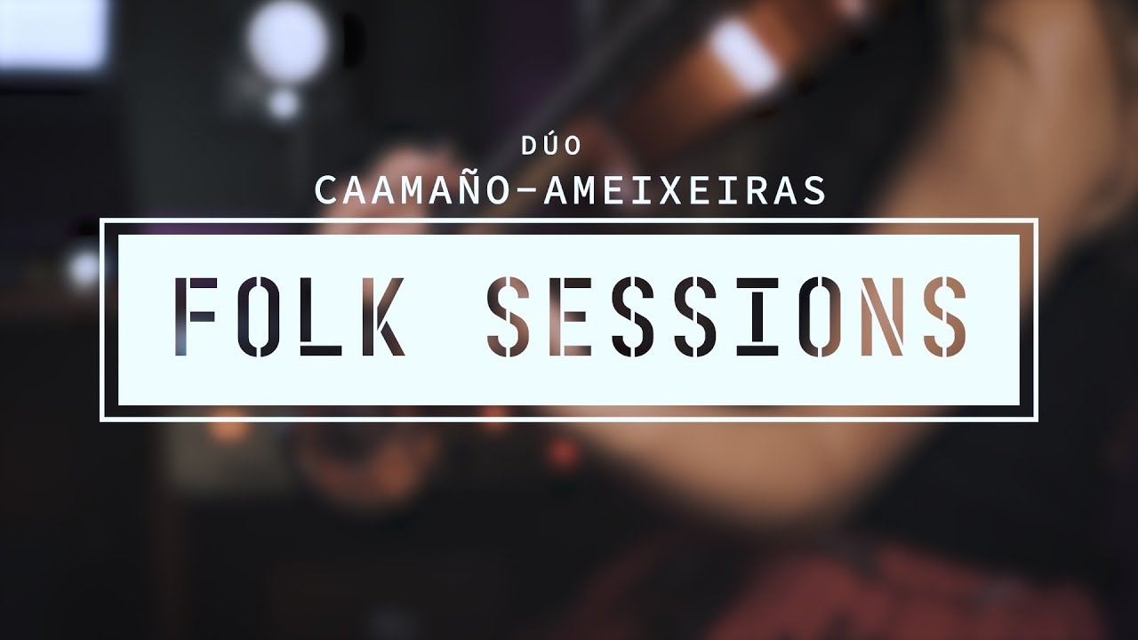 Dúo Caamaño-Ameixeiras - Buchimitsa (Folk Sessions)