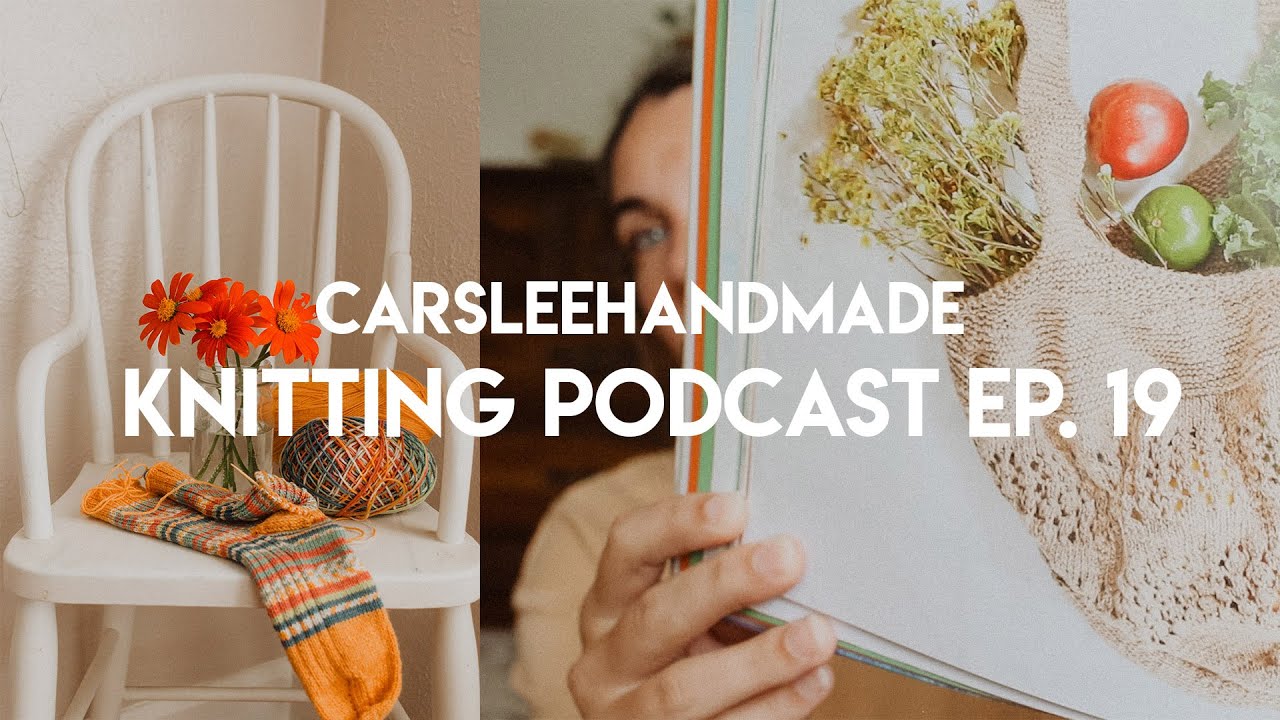 Knitting podcast ep. 19 // Socks, library books, & a MAJOR reset