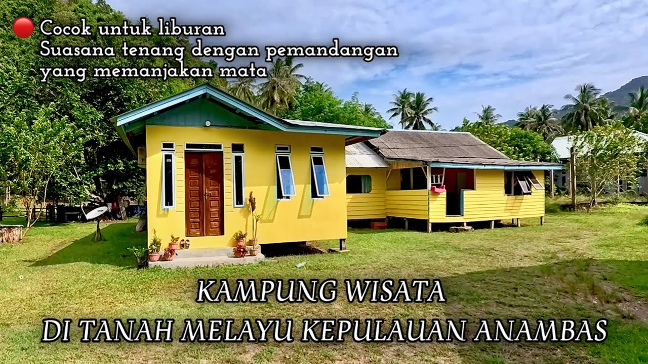 KAMPUNG PADANG MELANG KAMPUNG WISATA PULAU JEMAJA - TANAH MELAYU KEPULAUAN ANAMBAS