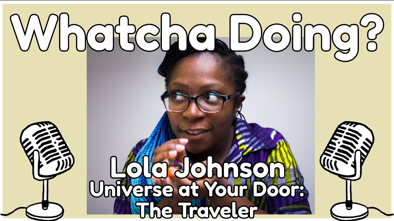 Episode 7: Lola Johnson is designing the TTRPG, Universe at Your Door: Traveller!!!