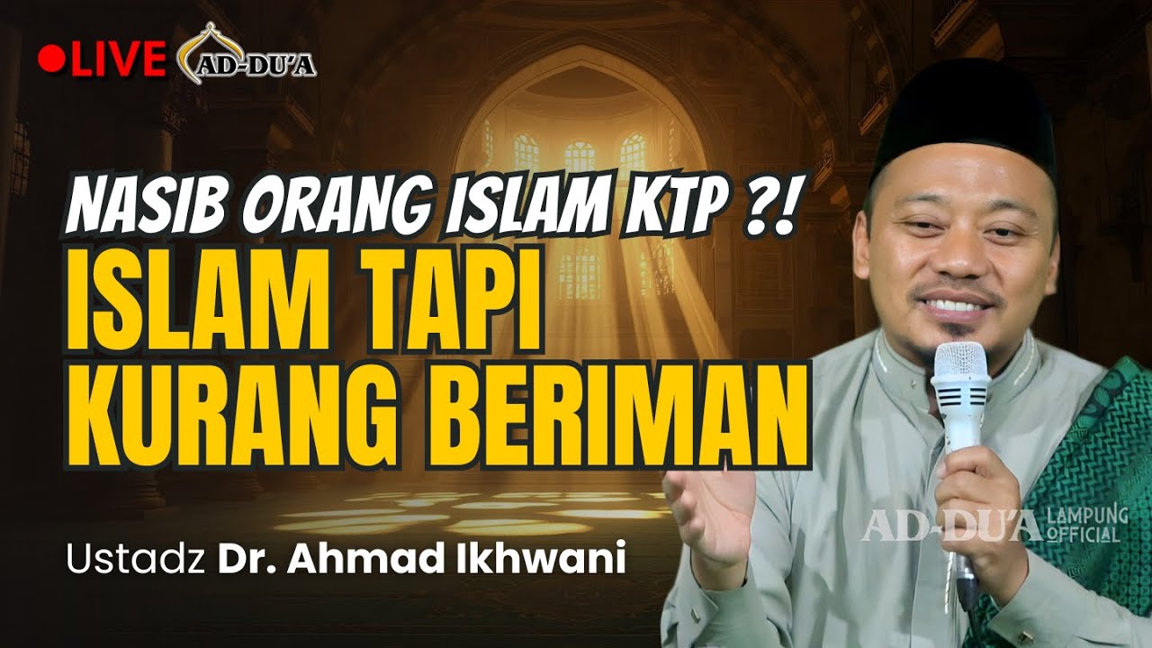 ISLAM TAPI KURANG BERIMAN⁉️NASIB ORANG ISLAM KTP - Ustadz Dr. Ahmad Ikhwani #masjidaddua
