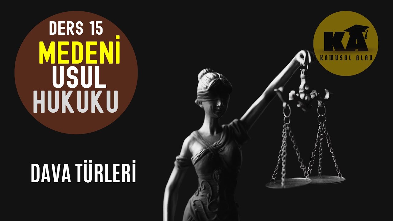 15) MEDENİ USUL HUKUKU - DAVA TÜRLERİ - 2023 / 2024 GÜNCEL