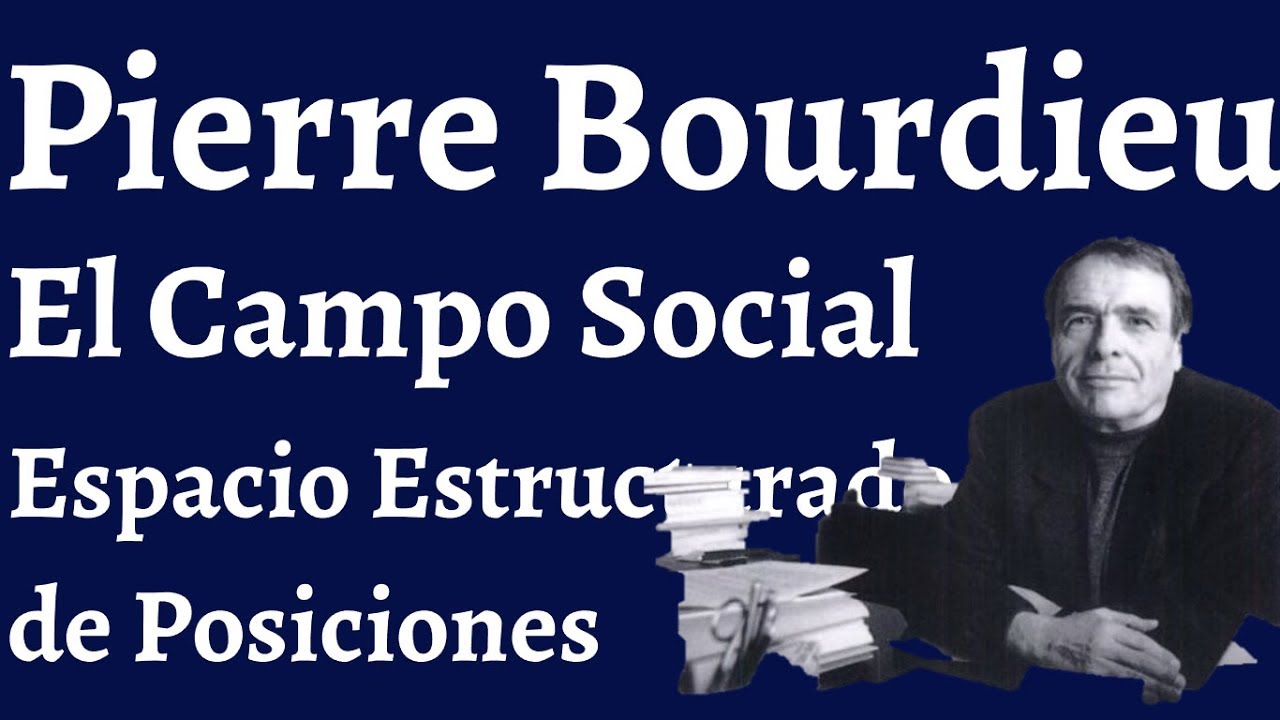 Bourdieu, El Campo Social