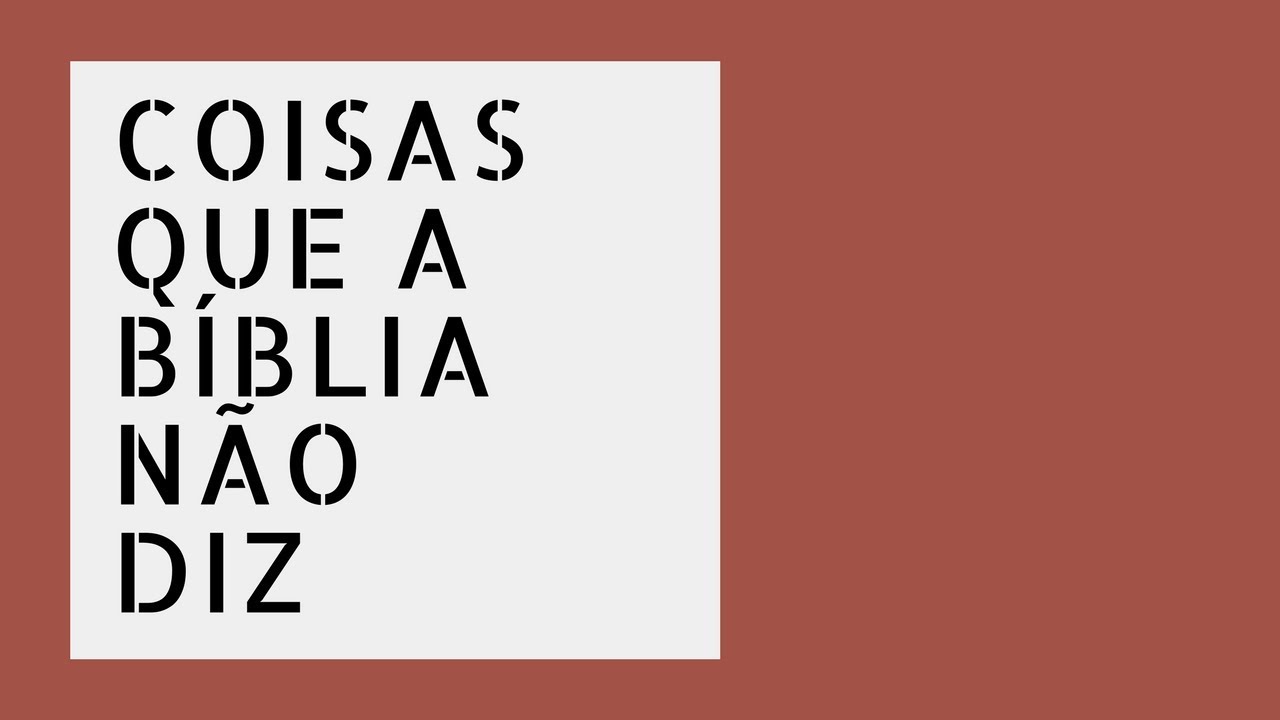 COISAS QUE A BÍBLIA NÃO DIZ!