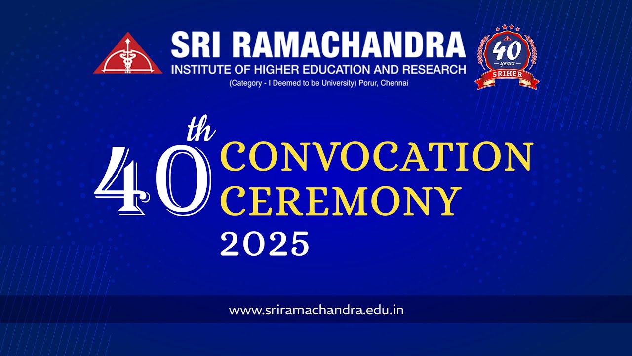 40th Convocation | Sri Ramachandra Institute of Higher Education & Research | #SRIHER