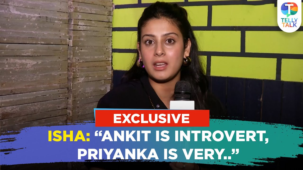 Isha Malviya aka Udaariyaan’s Jasmin TALKS about bond with Ankit Gupta & Priyanka Chahar Choudhary