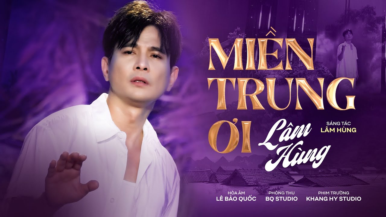 Miền Trung Ơi - Lâm Hùng | Miền Trung ơi, hai tiếng yêu thương chứa chan niềm thương