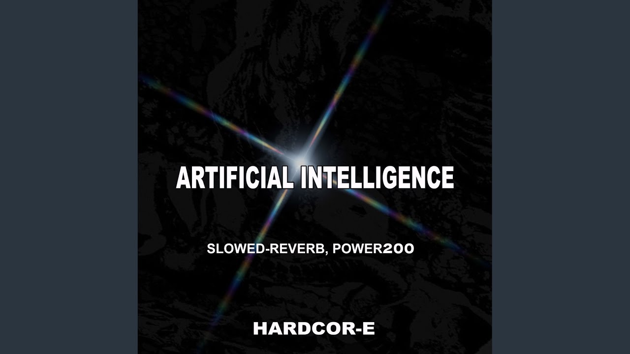 Artificial Intelligence (Slowed-Reverb, Power200)