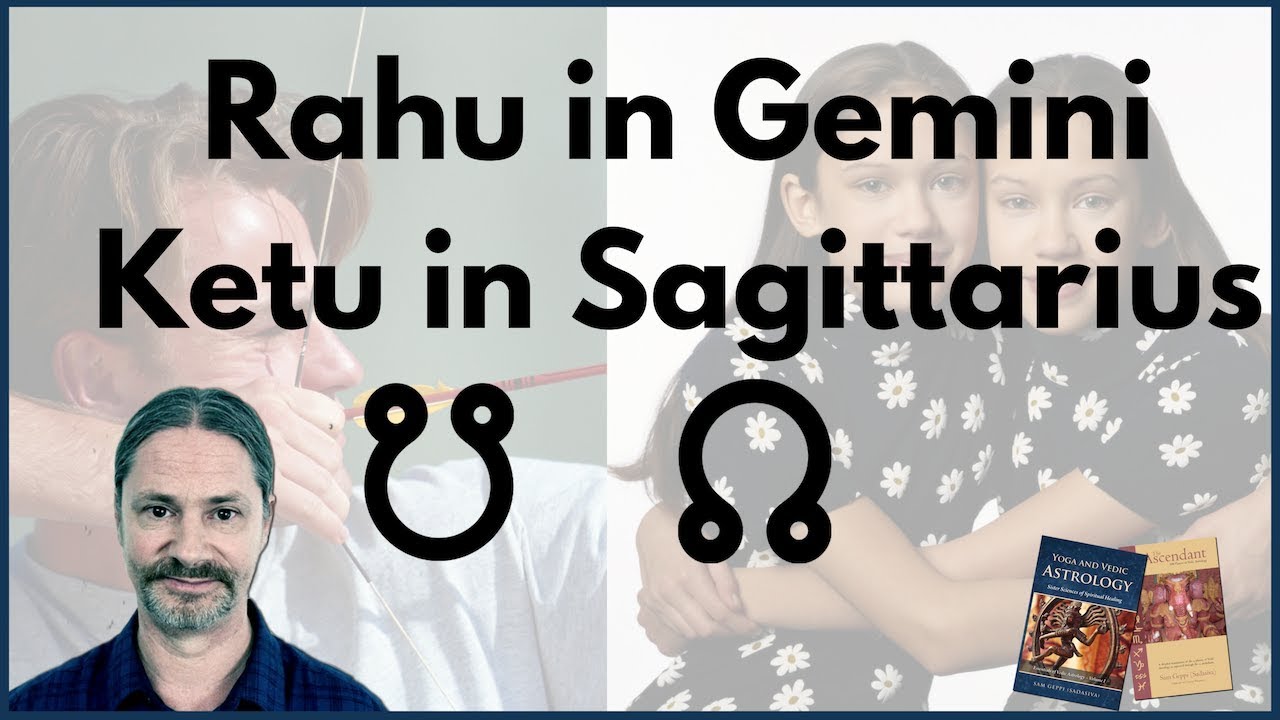 Rahu in Gemini - Ketu in Sagittarius
