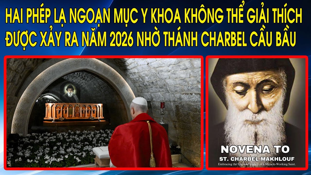 Hai phép lạ ngoạn mục y khoa không thể giải thích được xảy ra năm 2026 nhờ Thánh Charbel cầu bầu