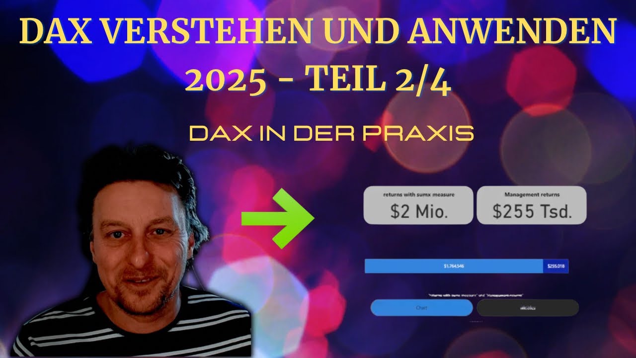 DAX VERSTEHEN UND ANWENDEN 2025 - Teil 2/4 - DAX IN DER PRAXIS