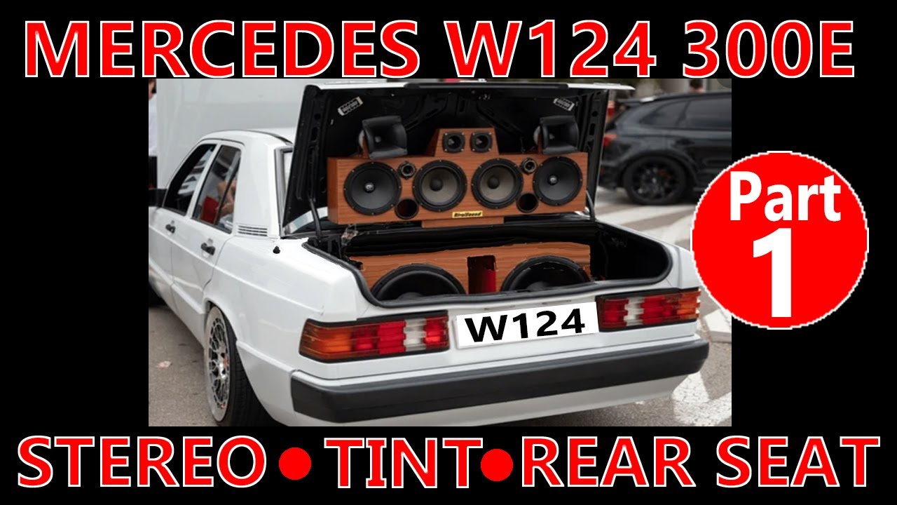 Mercedes W124 300E - Stereo - Tint - Rear Seat -  Part  One