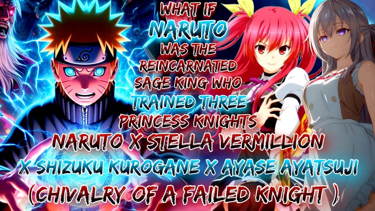 What If Naruto Was The Reincarnated Sage King Who Trained Three Princess Kni