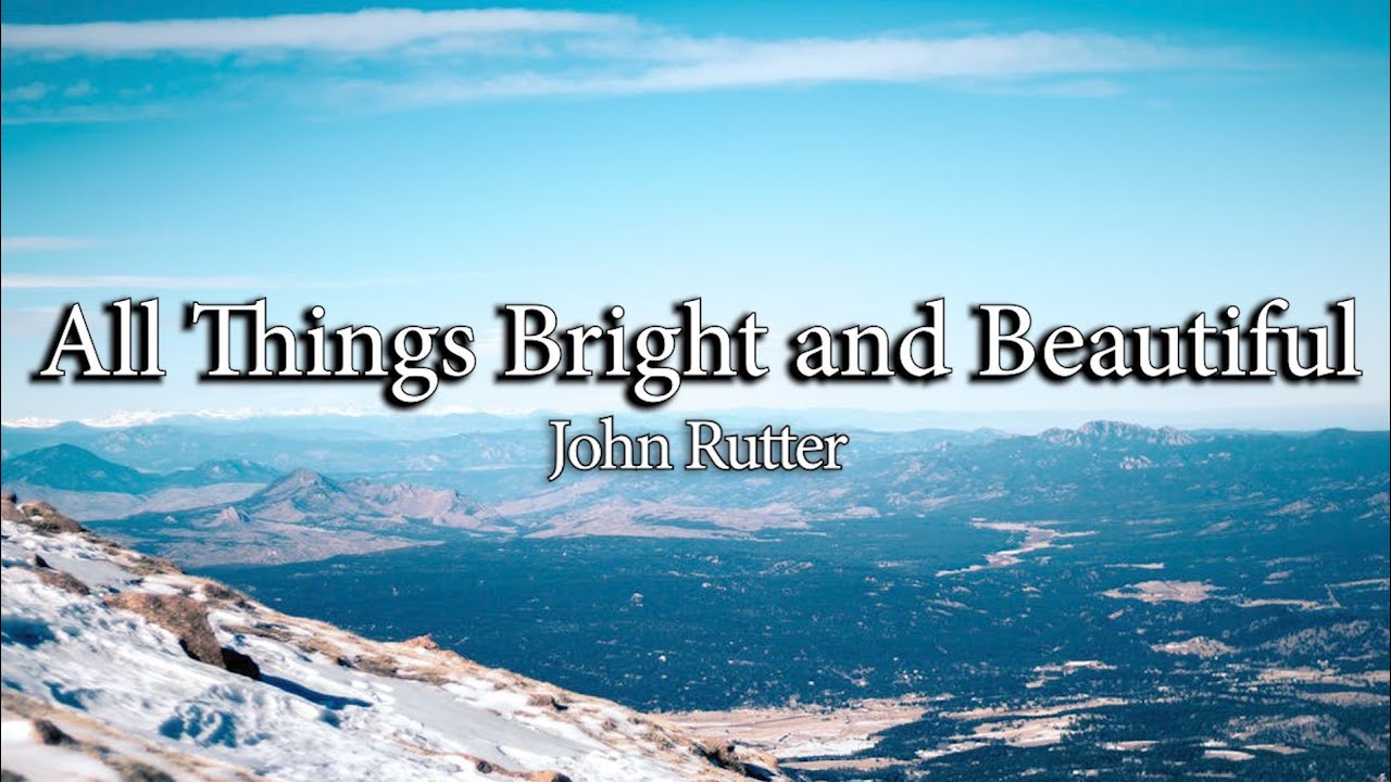 All Things Bright And Beautiful | John Rutter | Piano Accompaniment | Lyrics