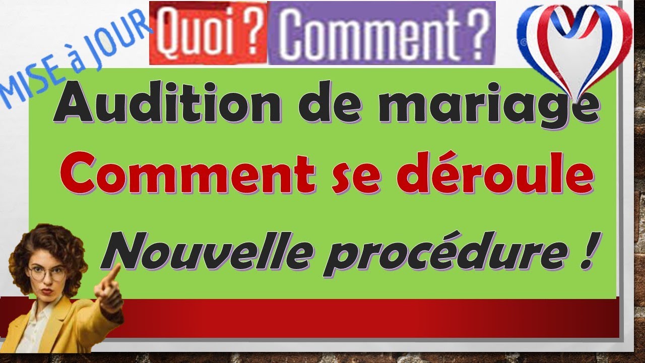 Audition de mariage au consulat, Nouvelle Procédure [Exemple Entretien, Questions Réponses à savoir]
