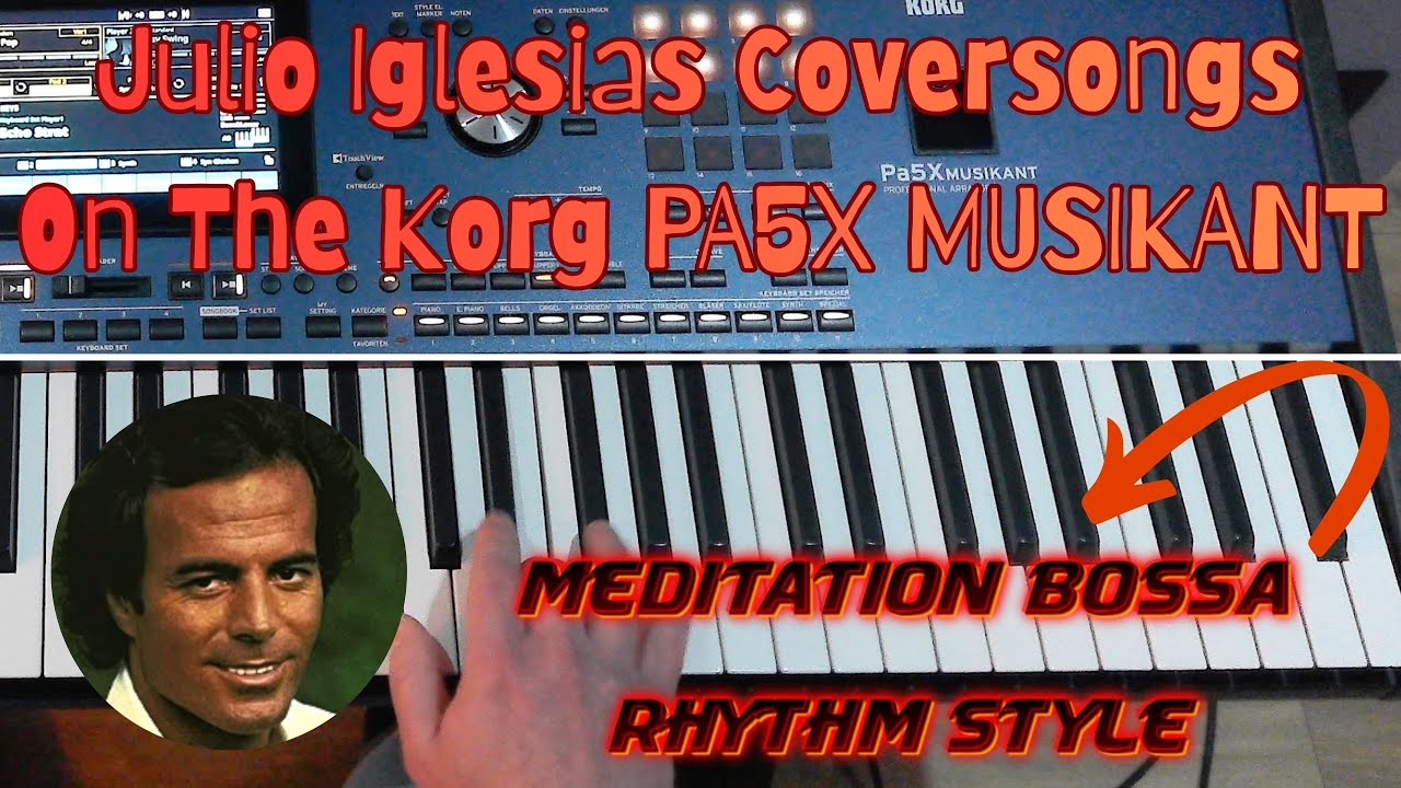Korg PA5X Musikant Meditation Rhythm Style | Julio Iglesias Medley - Hey & Abrázame