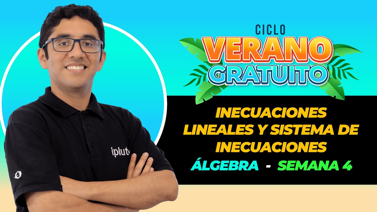 Verano Gratuito - Álgebra - Inecuaciones lineales y sistema de inecuaciones