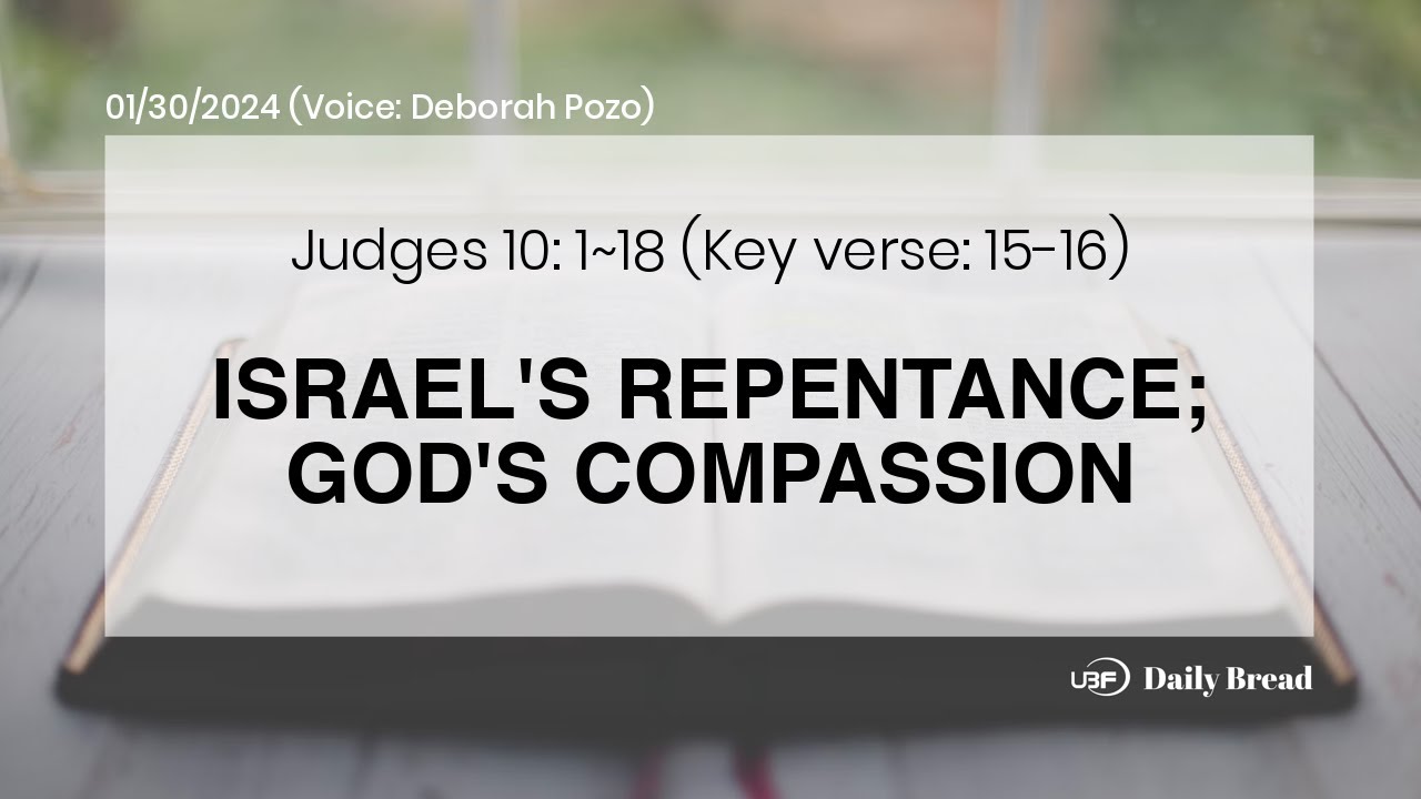 ISRAEL'S REPENTANCE; GOD'S COMPASSION, Jdg 10:1~18, 01/30/2024 / UBF Daily