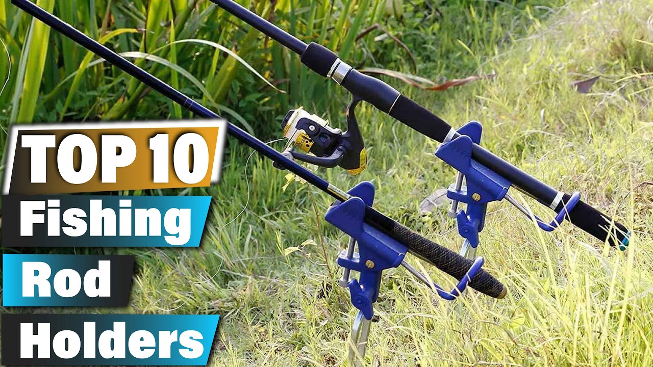 Top 10 Fishing Rod Holders for Easy Access