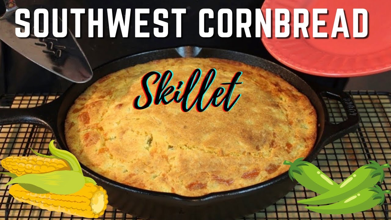 Skillet Cornbread | Southwest Style - Southwest Cornbread