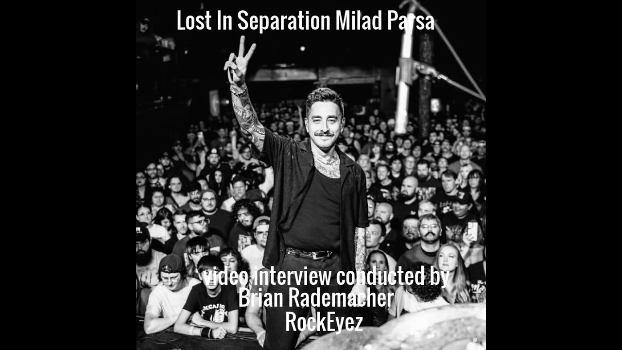 Lost In Separation Milad Parsa video interview conducted by Brian Rademacher RockEyez 2026