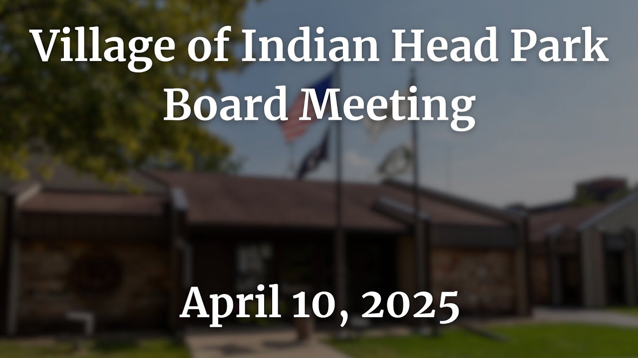 Village of Indian Head Park Board Meeting 4-10-25