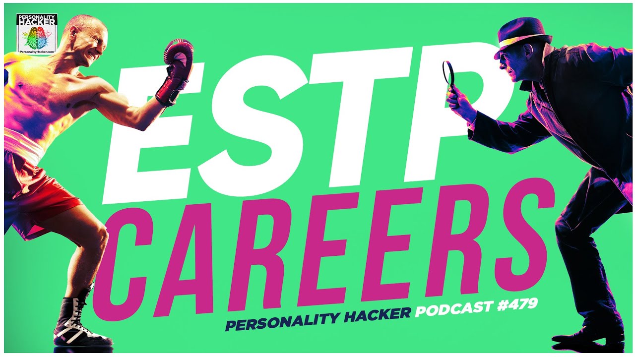 ESTP Careers - 4 Work Styles Of The Personality Type | Ep 479 | PersonalityHacker.com
