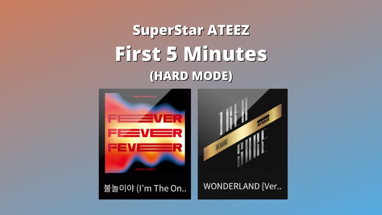 [Superstar ATEEZ] First five minutes: I’m The One, WONDERLAND (hard mode)