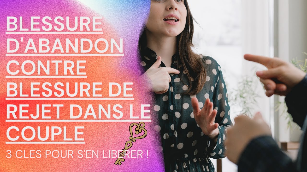 ABANDON contre REJET dans le COUPLE SACRE : 3 clés