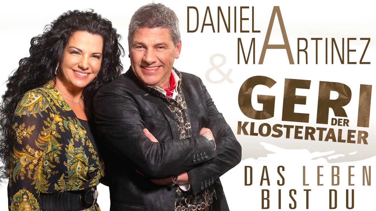 DANIELA MARTINEZ & GERI DER KLOSTERTALER - Das Leben bist du