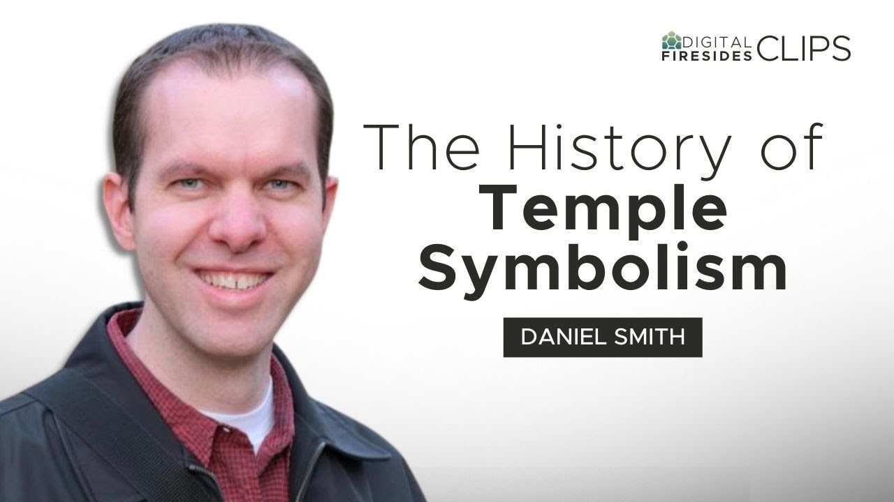 The History of Temple Symbolism: Daniel Smith || Digital Firesides: Clips