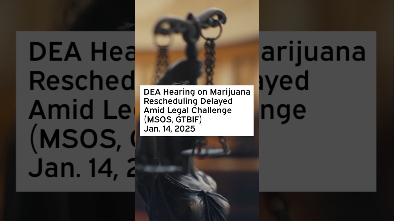 DEA Hearing on Marijuana Rescheduling Delayed Amid Legal Challenge #GTBIF #MSOS #GTBIFStock