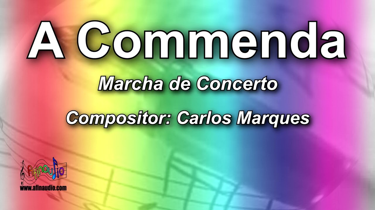 A Commenda - Carlos Marques - Marcha de Concerto