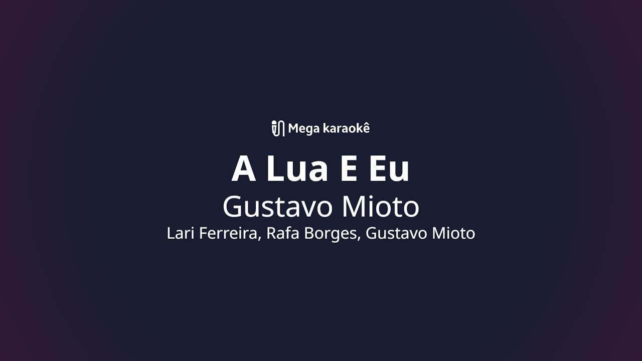 🎤 A Lua E Eu – Gustavo Mioto