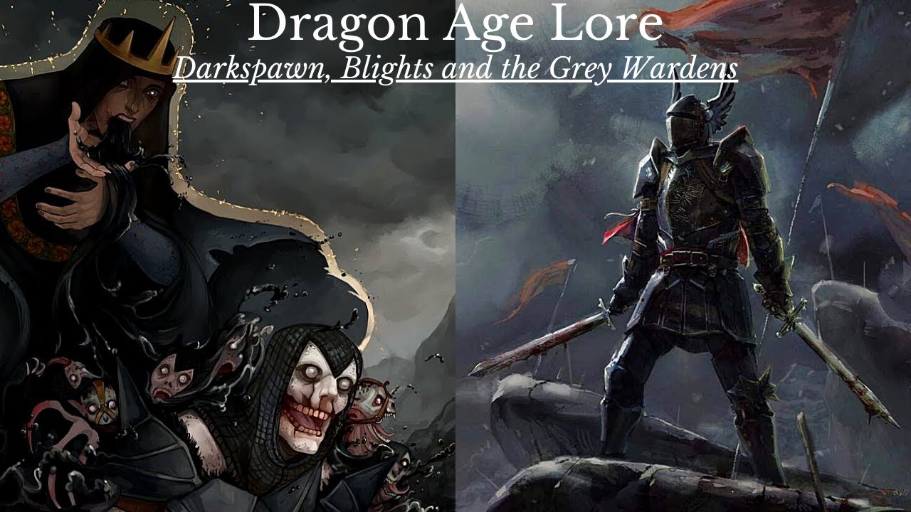 Dragon Age: The History and Lore of Thedas. Darkspawn, Blights and the Grey Wardens (Pre-Veilguard)