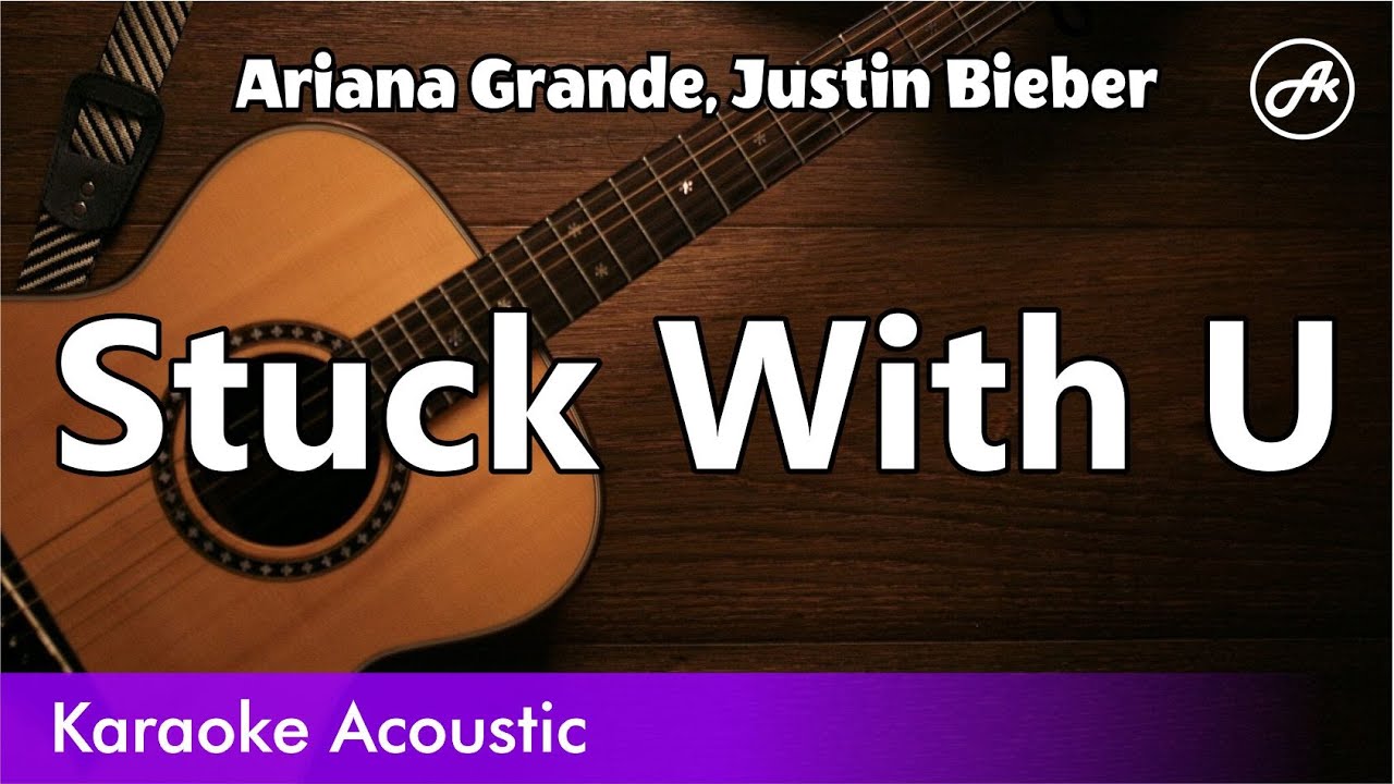 Ariana Grande, Justin Bieber - Stuck with U (SLOW karaoke acoustic)