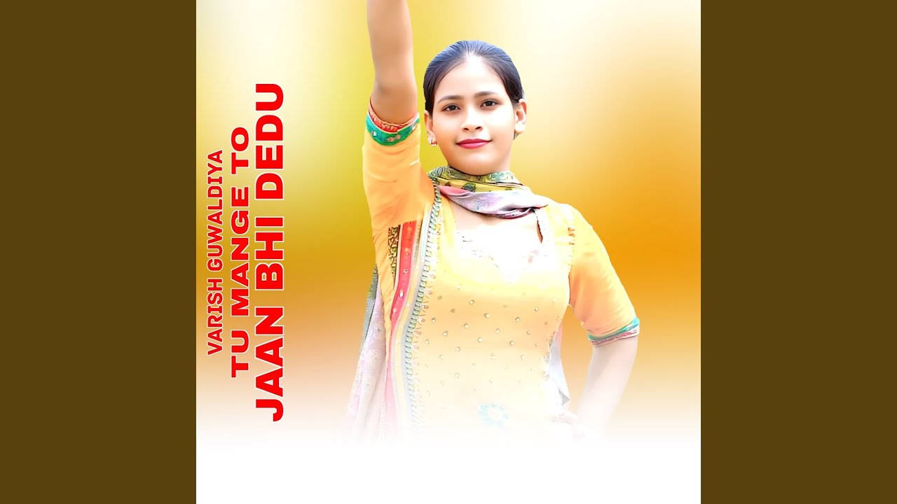 TU MANGE TO JAAN BHI DEDU