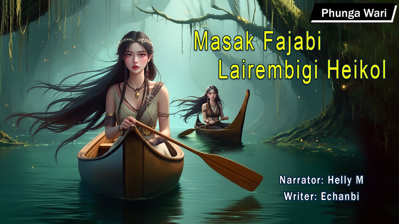 Masak Fajabi Lairembigi Leikol || Manipuri Phunga Wari || Helly Maisnam🎤 || Echanbi ✍️