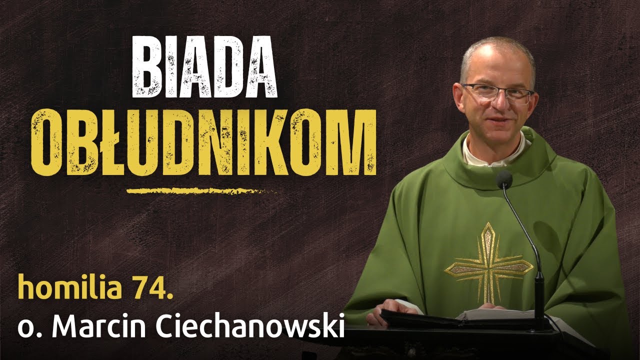 74. BIADA OBŁUDNIKOM | o. Marcin Ciechanowski [Jasna G&oacute;ra]