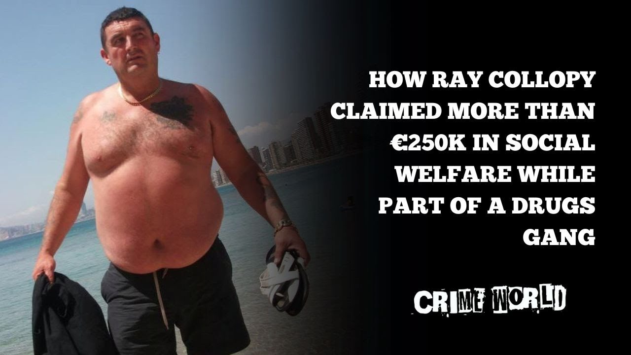 How Ray Collopy claimed more than €250k in social welfare while part of a drugs gang
