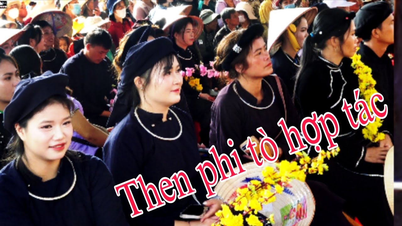 Bài then: phi tò hợp tác và các bài then khác do Văn Vui và Quách Kiên .Tr bày. Nông Châu tổng hợp.
