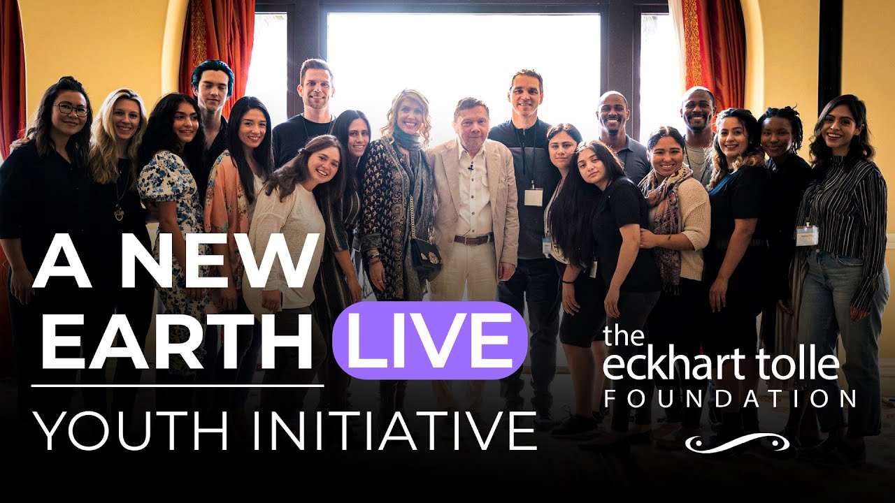 Free Live Online Gathering with Eckhart Tolle: A New Earth Youth Initiative